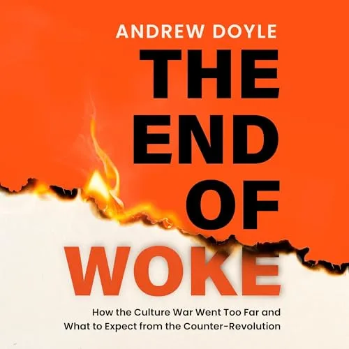 THE END OF WOKE By Andrew Doyle